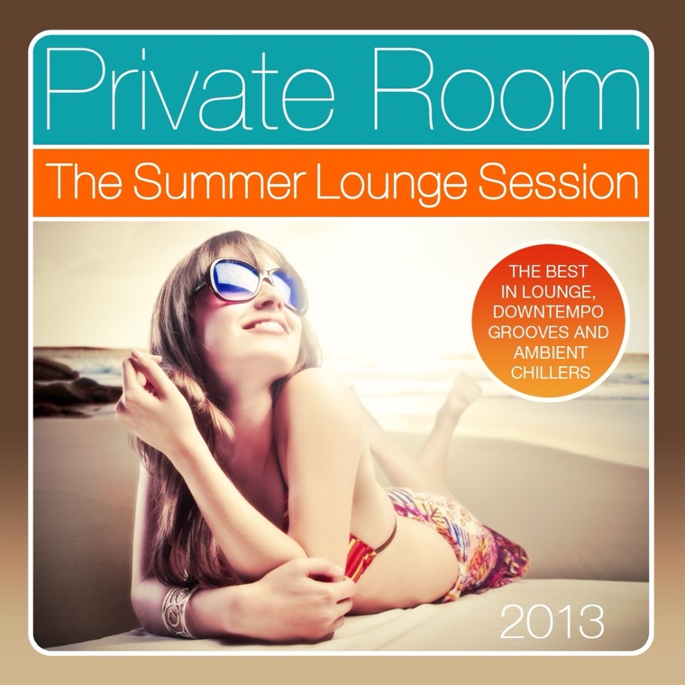 Cover von Private Room - The Summer Lounge Session 2013 (The Best in Lounge, Downtempo Grooves and Ambient Chillers)